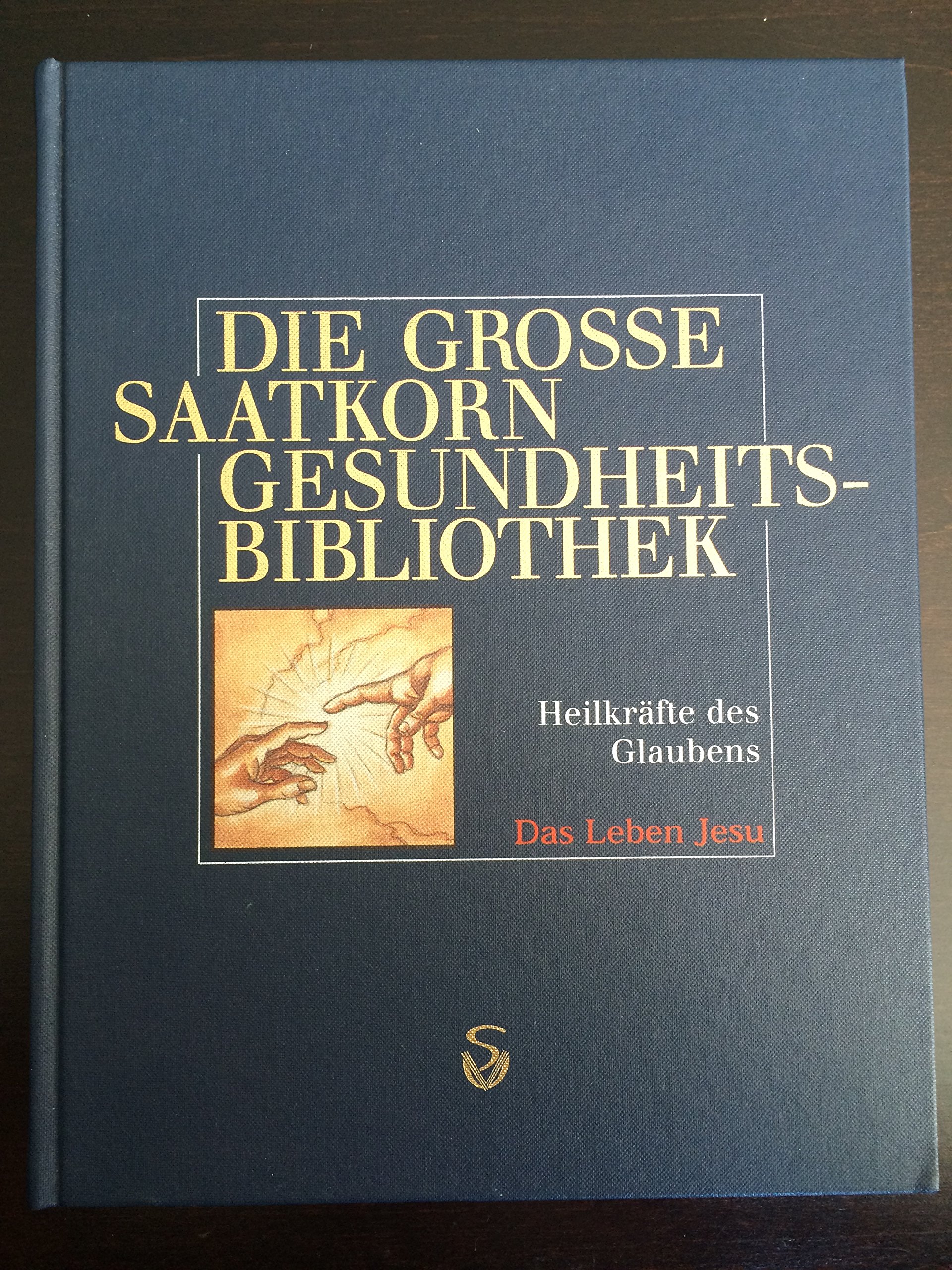 Die großen Saatkorn, Gesundheitsbiblothek, Heilkräfte des Glauben, Das Leben Jesu