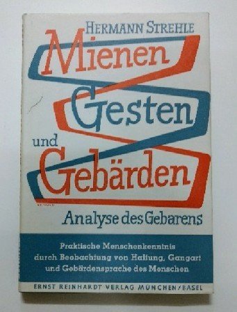 Mienen, Gesten und Gebärden. Analyse des Gebarens
