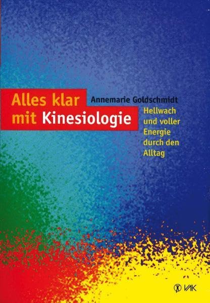 Alles klar mit Kinesiologie: Hellwach und voller Energie durch den Alltag