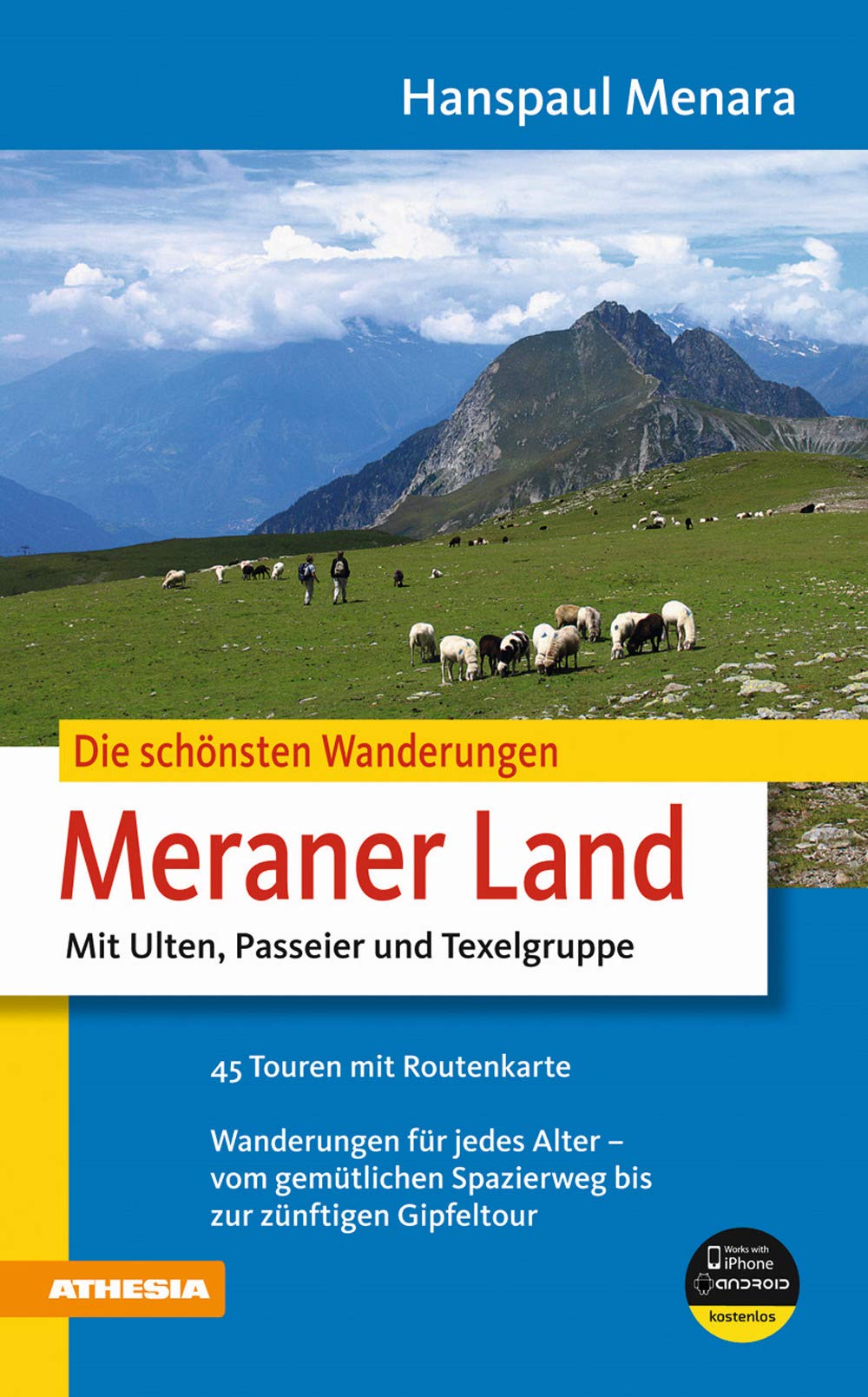 Die schönsten Wanderungen im Meraner Land: Mit Ulten, Passeier und Texelgruppe