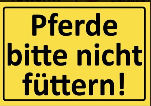 Schild Pferde bitte nicht füttern  Pferd 12x18/20x30/30x40 Blech oder Holz